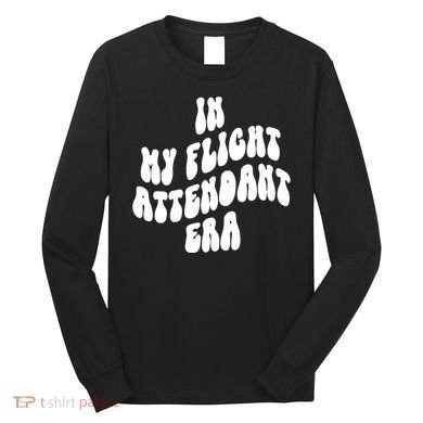 In My Flight Attendant Era Long Sleeve Shirt