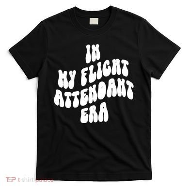 In My Flight Attendant Era T-Shirt