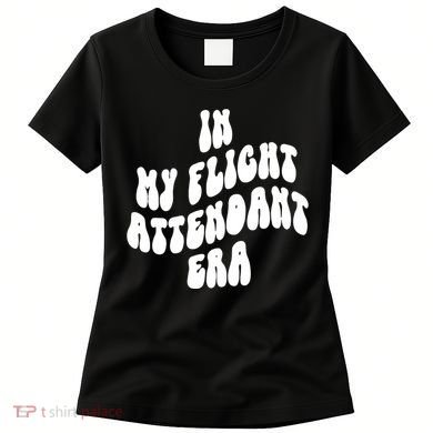 In My Flight Attendant Era Women's T-Shirt
