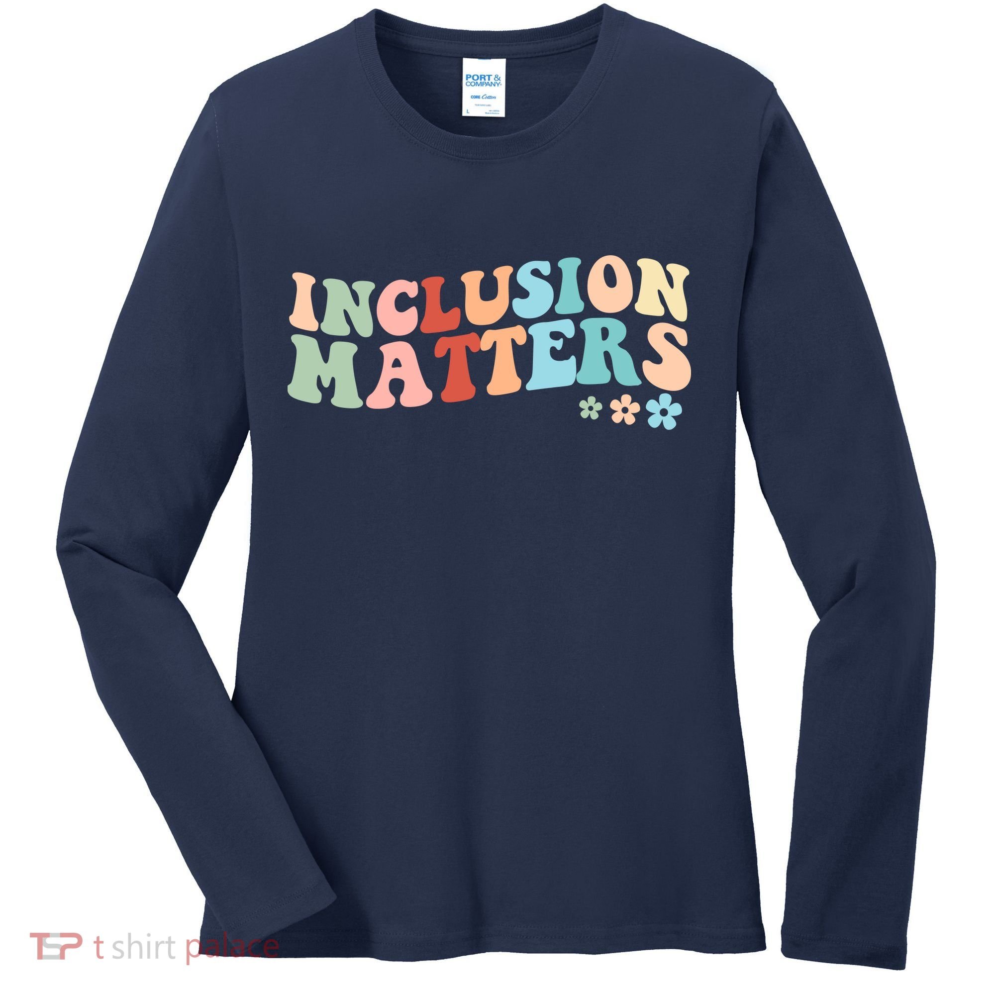 Inclusion Matters Floral Love Acceptance Women's Long Sleeve Shirt