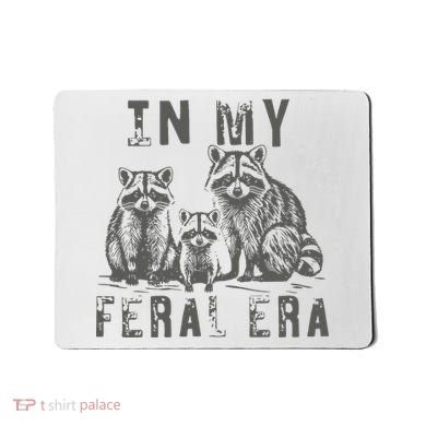 In My Feral Era Racoons Meme Mousepad