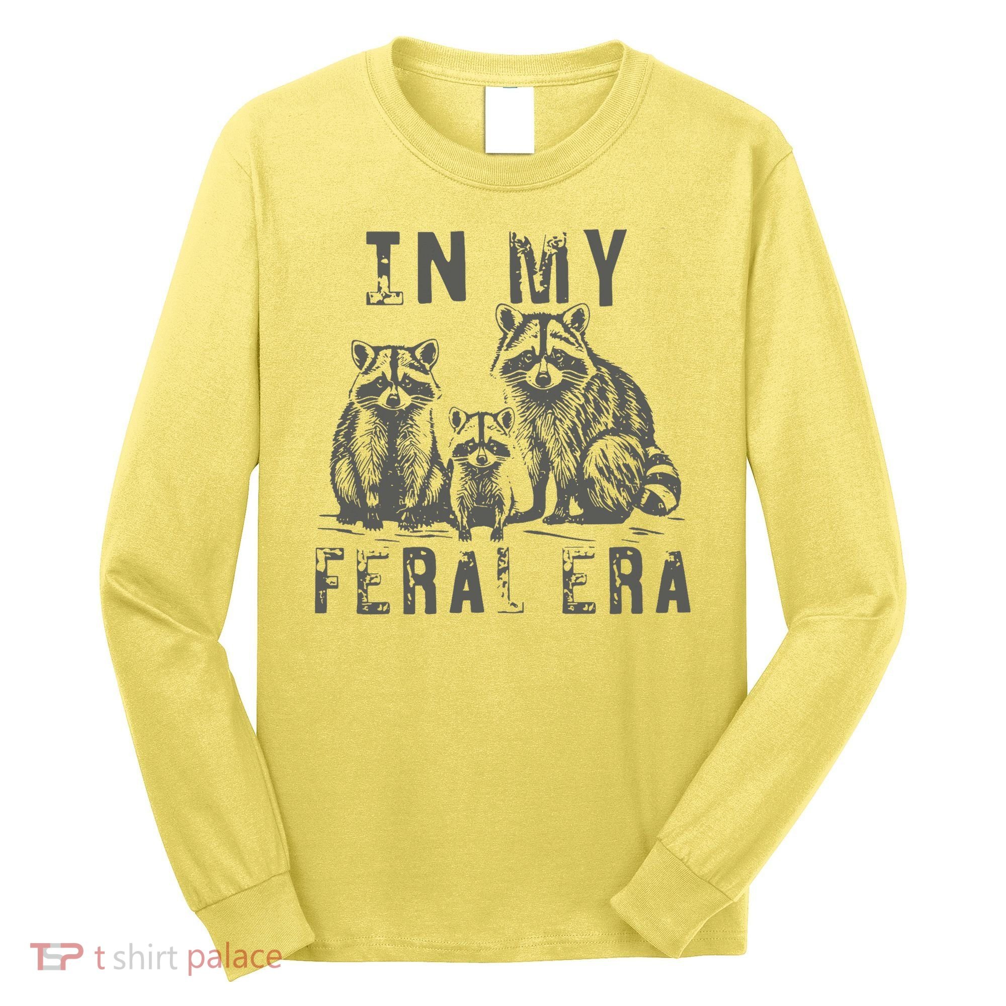 In My Feral Era Racoons Meme Long Sleeve Shirt
