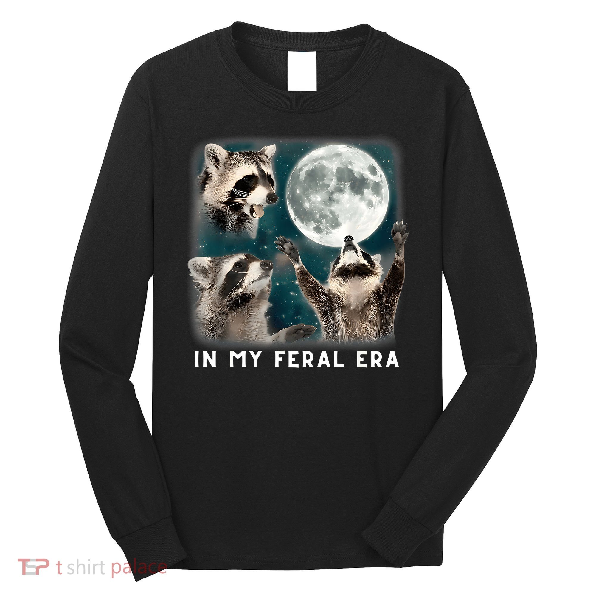 In My Feral Era Raccoon Long Sleeve Shirt