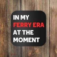 In My Ferry Era At The Moment Coaster thumb 0