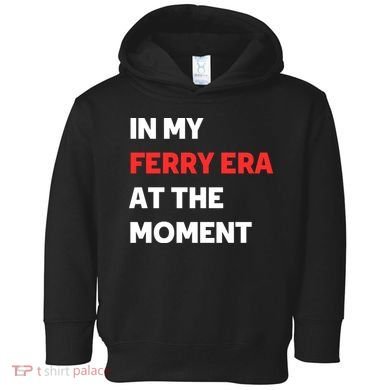 In My Ferry Era At The Moment Toddler Hoodie