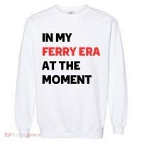 In My Ferry Era At The Moment Garment-Dyed Sweatshirt thumb 0