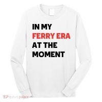 In My Ferry Era At The Moment Long Sleeve Shirt thumb 0
