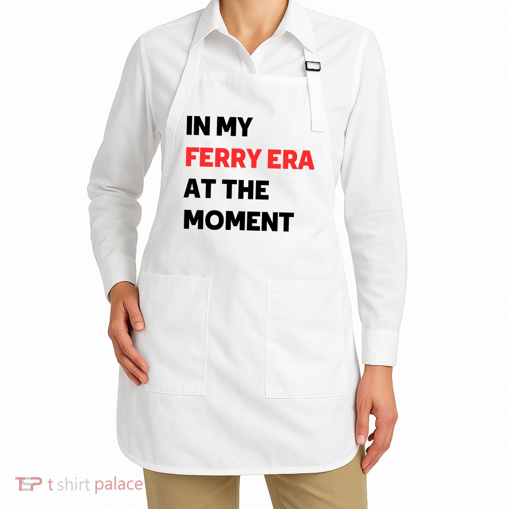 In My Ferry Era At The Moment Apron