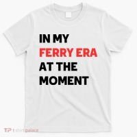 In My Ferry Era At The Moment T-Shirt thumb 0