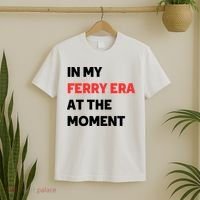 In My Ferry Era At The Moment T-Shirt thumb 2