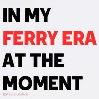 In My Ferry Era At The Moment T-Shirt thumb 7