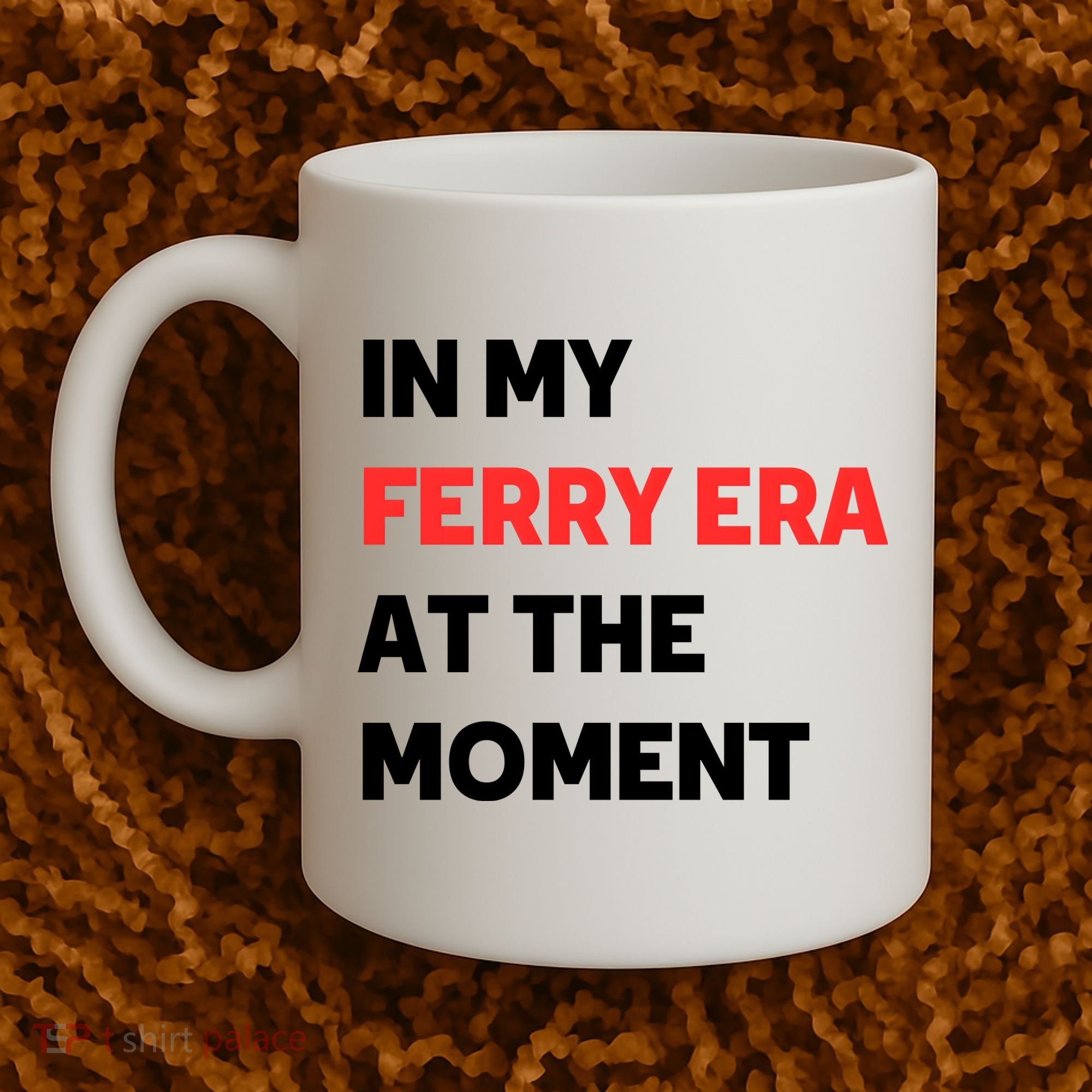 In My Ferry Era At The Moment Coffee Mug