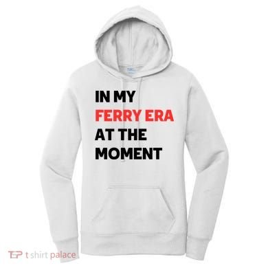In My Ferry Era At The Moment Women's Hoodie