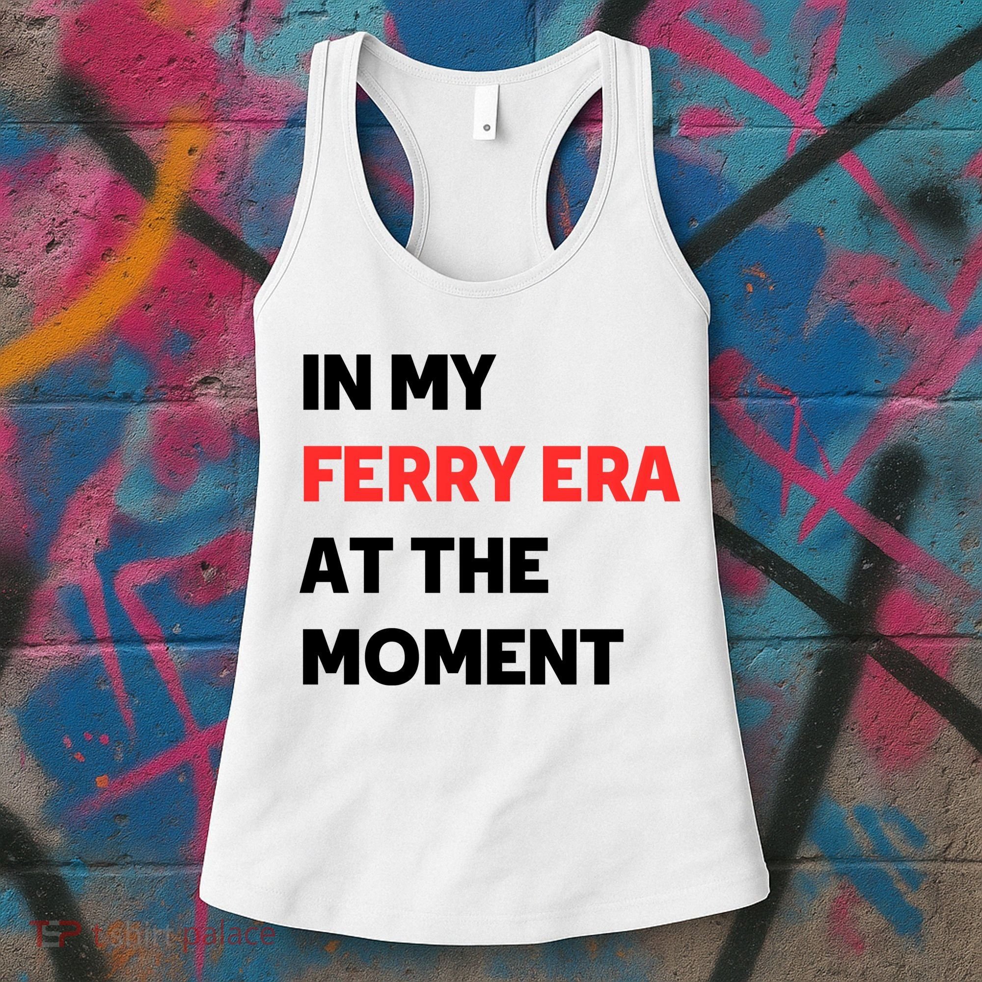 In My Ferry Era At The Moment Women's Tank Top