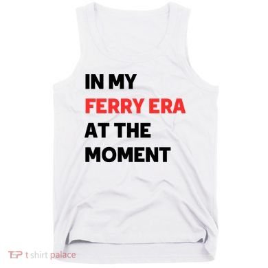 In My Ferry Era At The Moment Tank Top