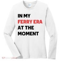 In My Ferry Era At The Moment Women's Long Sleeve Shirt thumb 0