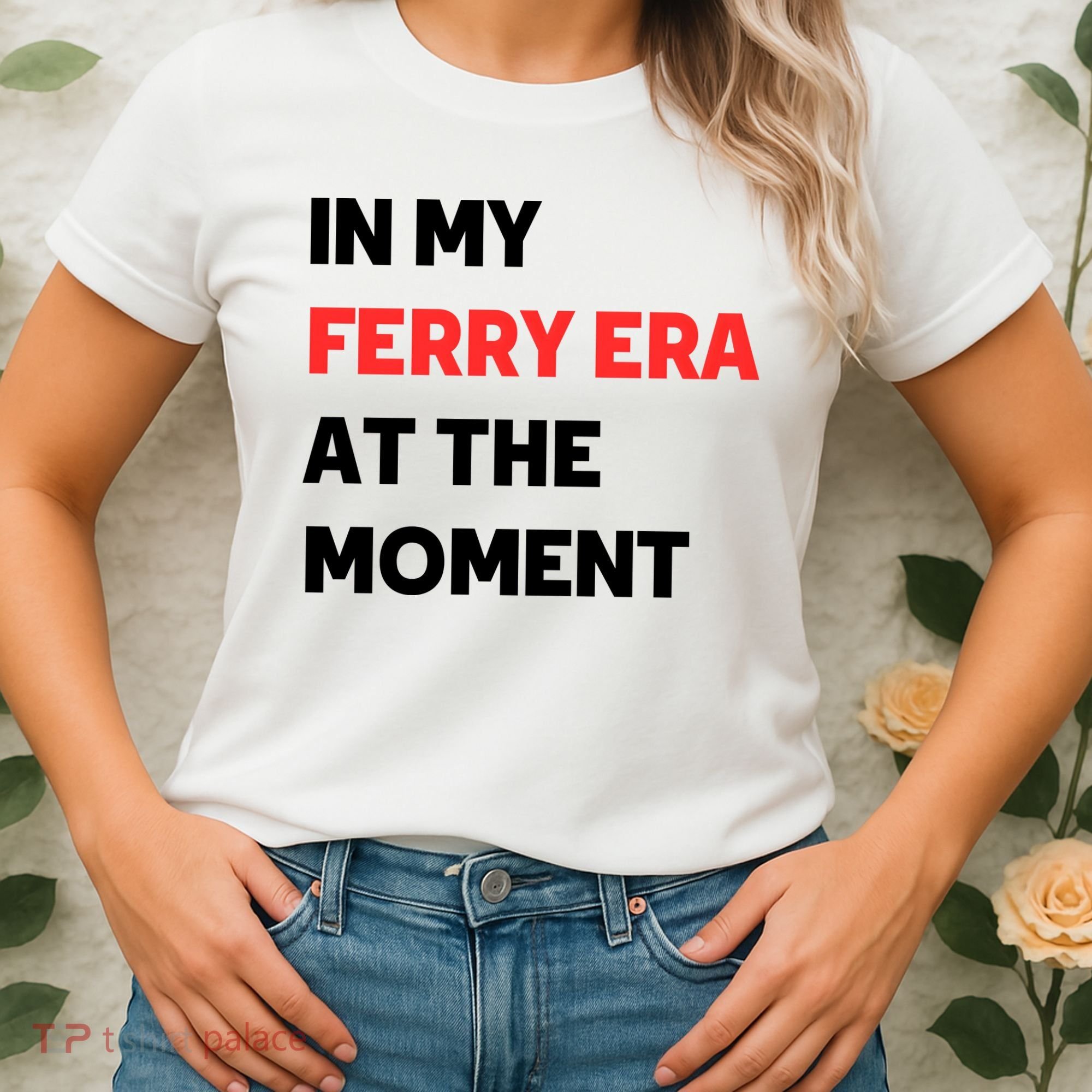 In My Ferry Era At The Moment Women's T-Shirt