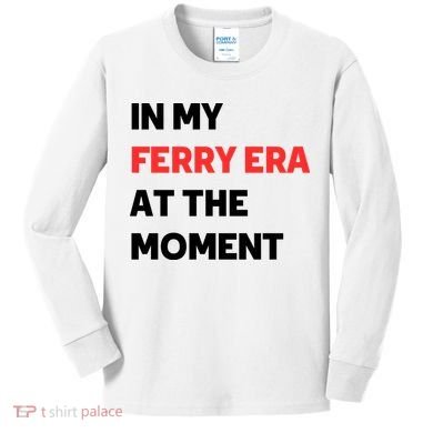In My Ferry Era At The Moment Kids Long Sleeve Shirt