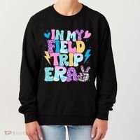 In My Field Trip Era Funny Field Day Gift For Teacher Gift Women's Sweatshirt thumb 0