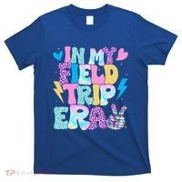 In My Field Trip Era Funny Field Day Gift For Teacher Gift T-Shirt thumb 0