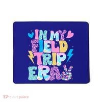 In My Field Trip Era Funny Field Day Gift For Teacher Gift Mousepad thumb 0