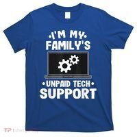 IM My FamilyS Unpaid Tech Support Funny Computer Engineer T-Shirt thumb 0