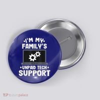 IM My FamilyS Unpaid Tech Support Funny Computer Engineer Button thumb 0