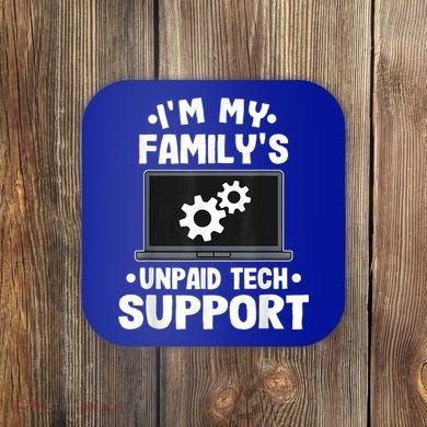 IM My FamilyS Unpaid Tech Support Funny Computer Engineer Coaster