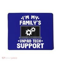 IM My FamilyS Unpaid Tech Support Funny Computer Engineer Mousepad thumb 0