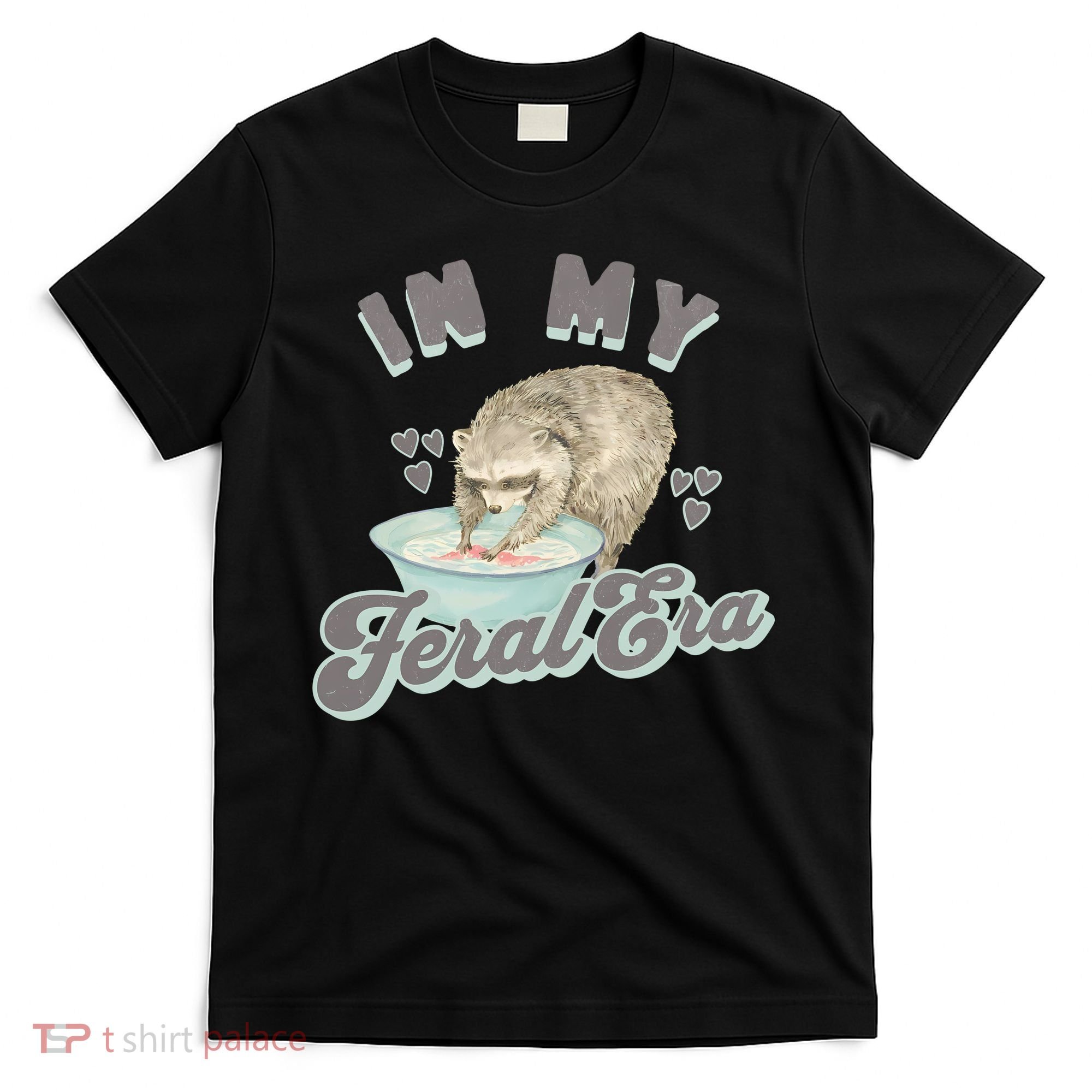 In My Feral Era Raccoon T-Shirt