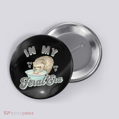 In My Feral Era Raccoon Button