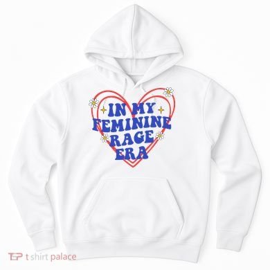 In My Feminine Rage Era Hoodie