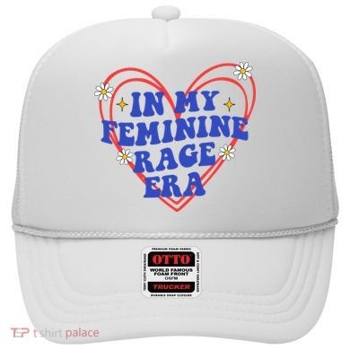 In My Feminine Rage Era Hat