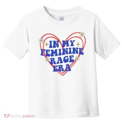 In My Feminine Rage Era Toddler T-Shirt