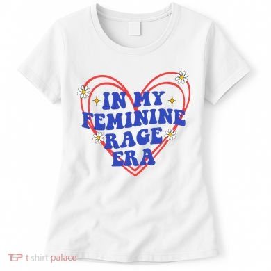 In My Feminine Rage Era Women's T-Shirt