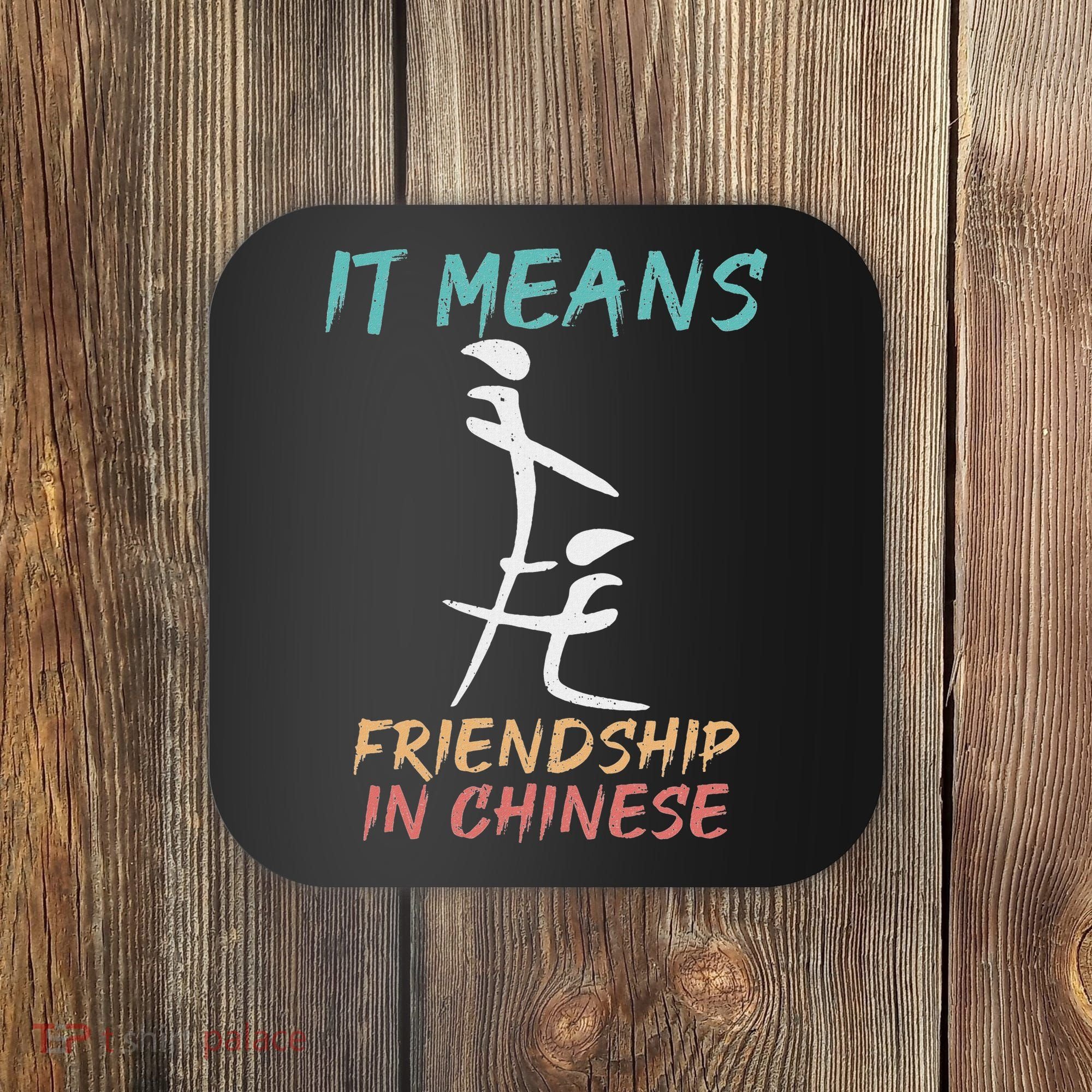 It Means Friendship In Chinese Funny Sarcasm Coaster