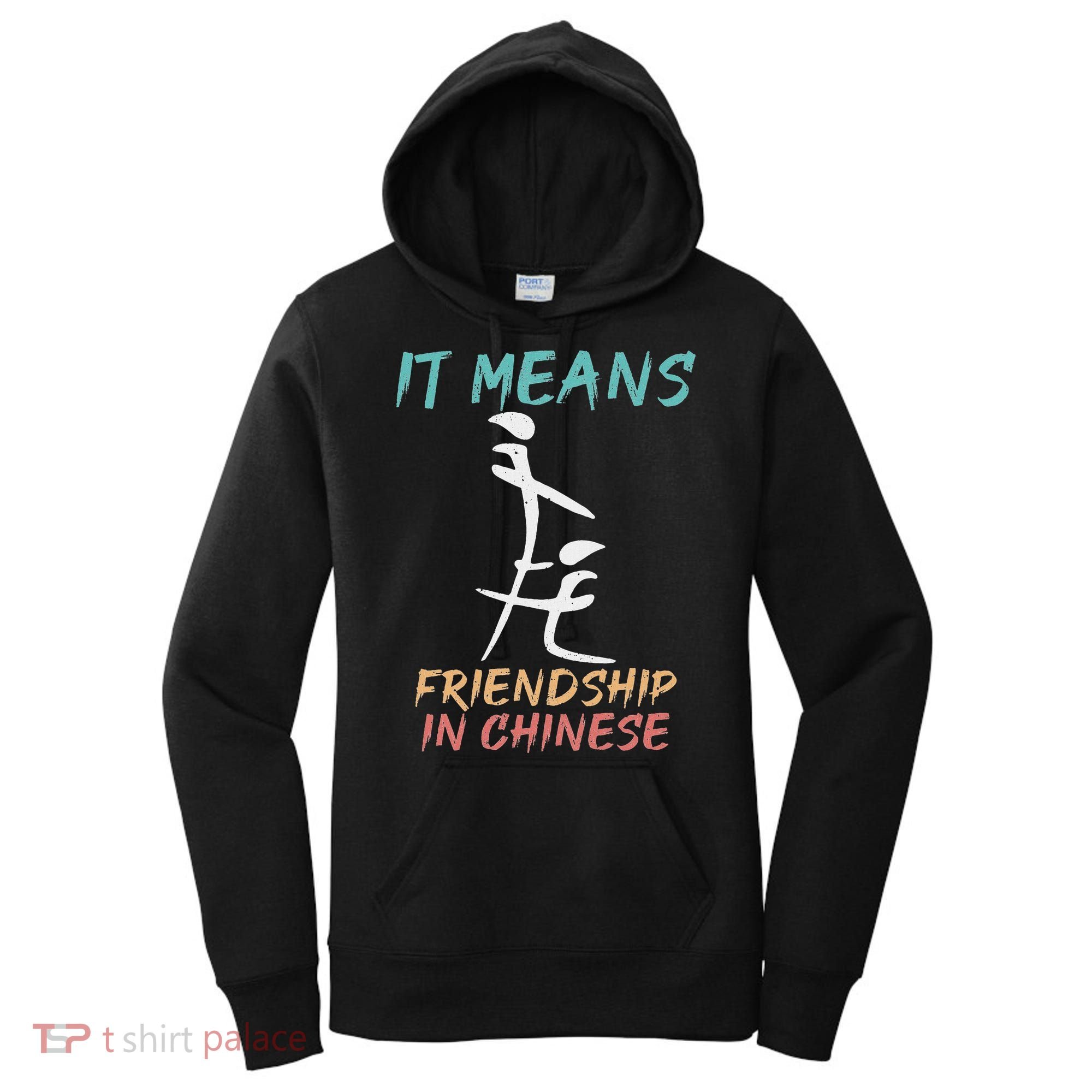 It Means Friendship In Chinese Funny Sarcasm Women's Hoodie