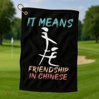 It Means Friendship In Chinese Funny Sarcasm Golf Towel thumb 1