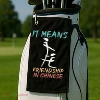 It Means Friendship In Chinese Funny Sarcasm Golf Towel thumb 2