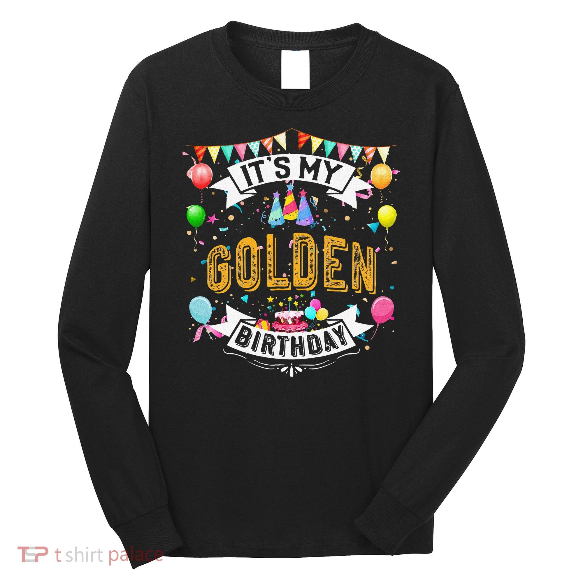 It's My Golden Birthday Cool Classic Birthday Gift Long Sleeve Shirt