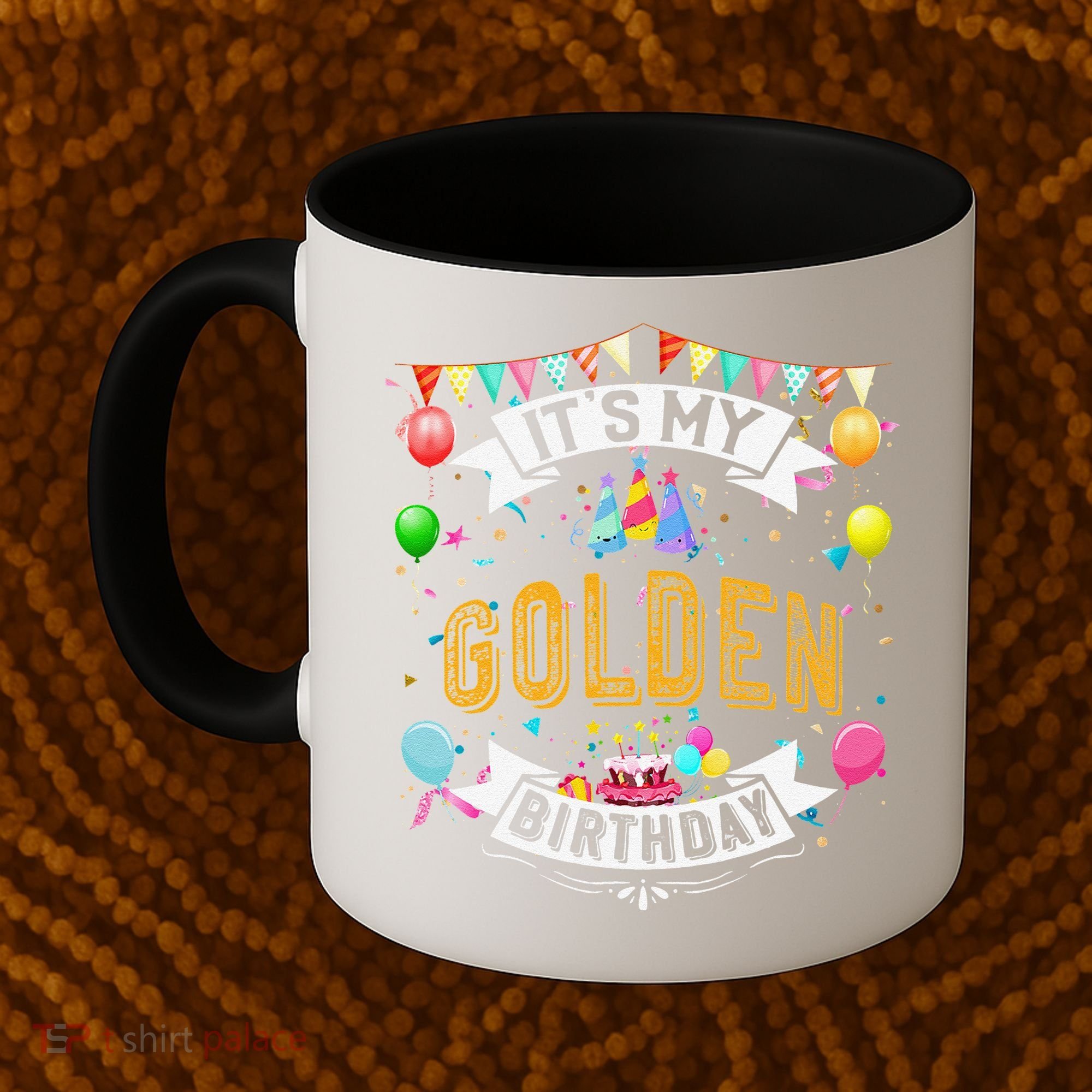It's My Golden Birthday Cool Classic Birthday Gift Coffee Mug