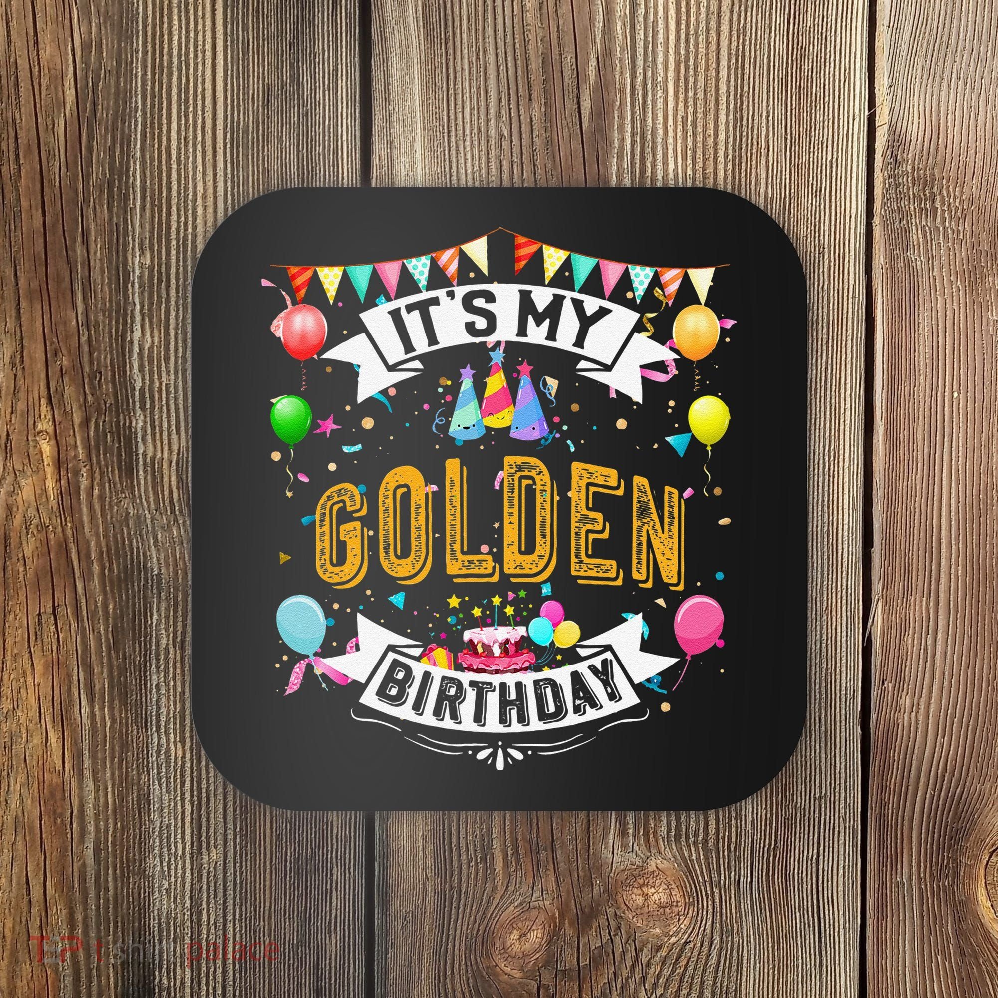 It's My Golden Birthday Cool Classic Birthday Gift Coaster