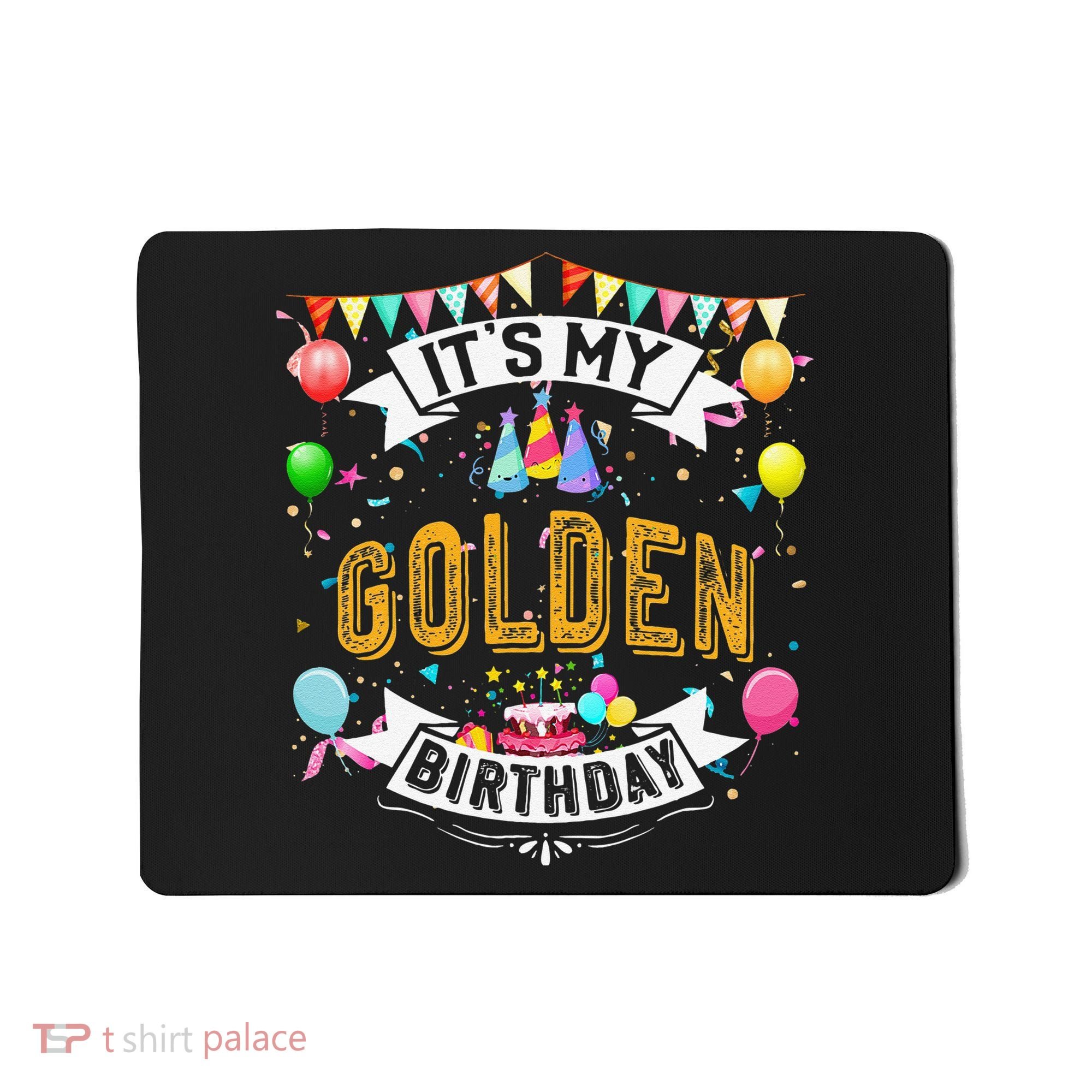 It's My Golden Birthday Cool Classic Birthday Gift Mousepad