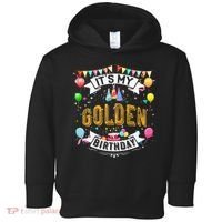 It's My Golden Birthday Cool Classic Birthday Gift Toddler Hoodie thumb 0