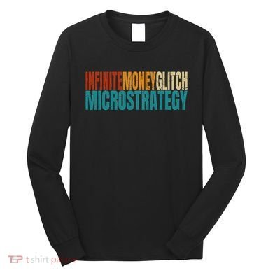 Infinite Money Glitch Microstrategy Bitcoin Long Sleeve Shirt