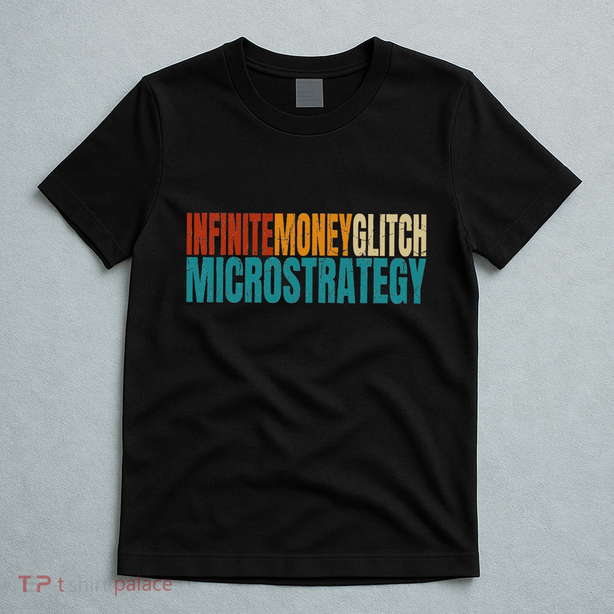 Infinite Money Glitch Microstrategy Bitcoin T-Shirt