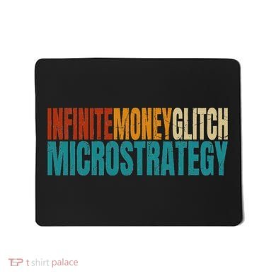 Infinite Money Glitch Microstrategy Bitcoin Mousepad