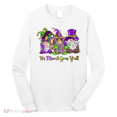 It's Mardi Gras Y'all Gnome Fat Tuesday Gift Fleur De Lis Long Sleeve Shirt