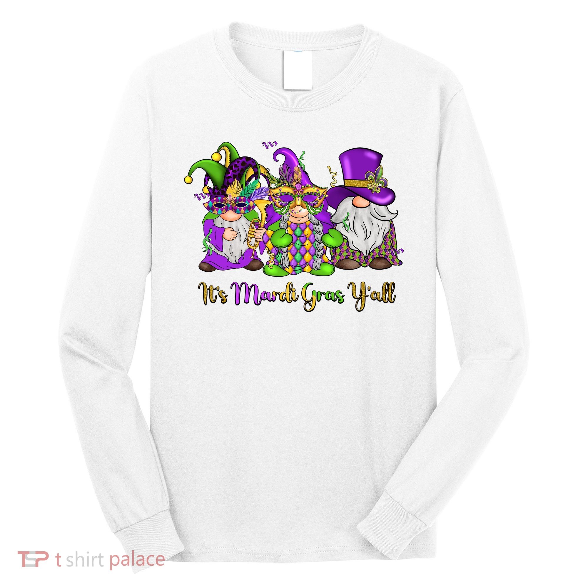It's Mardi Gras Y'all Gnome Fat Tuesday Gift Fleur De Lis Long Sleeve Shirt