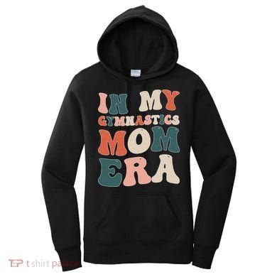 In My Gymnastics Mom Era Gift Women's Hoodie